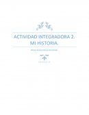 Actividad integradora 2. El relato de mi historia