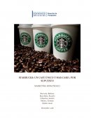 STARBUCKS: UN CAFÉ ÚNICO Y MAS CARO, POR SUPUESTO MARKETING ESTRATÉGICO