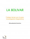 LA BOLIVAR Trabajo Social con Grupos: Investigación Diagnóstica