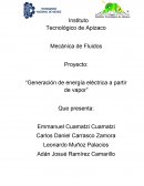 Mecánica de Fluidos Proyecto: “Generación de energía eléctrica a partir de vapor”