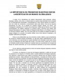 LA IMPORTANCIA DE PRESERVAR NUESTRAS RAÍCES LINGÜÍSTICAS EN UN MUNDO GLOBALIZADO