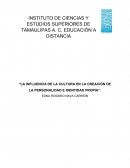LA INFLUENCIA DE LA CULTURA EN LA CREACIÓN DE LA PERSONALIDAD E IDENTIDAD PROPIA