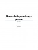 Nunca olvido pero siempre perdono Guión