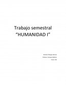 Trabajo semestral “HUMANIDAD I”