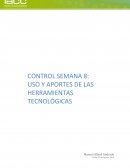 CONTROL SEMANA 8: USO Y APORTES DE LAS HERRAMIENTAS TECNOLÓGICAS