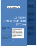 LOS MEDIOS COMUNICACIÓN en mi entorno LA COMUNICACIÓN