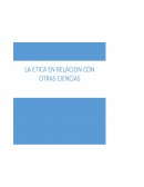 La etica y las ciencias relacionadas a ella