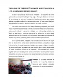 CASO QUE SE PRESENTÓ DURANTE NUESTRA VISITA A LOS ALUMNOS DE PRIMER GRADO