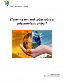 ¿Tenemos una real culpa sobre el calentamiento global?