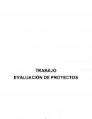 TRABAJO EVALUACIÓN DE PROYECTOS