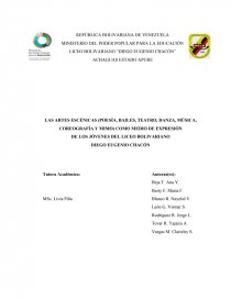 LAS ARTES ESCÉNICAS (POESÍA, BAILES, TEATRO, DANZA, MÚSICA, COREOGRAFÍA Y MIMO) COMO MEDIO DE EXPRESIÓN DE LOS JÓVENES DEL LICEO BOLIVARIANO DIEGO EUGENIO CHACÓN. Página 1