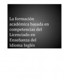 La formación académica basada en competencias del Licenciado en Enseñanza del Idioma Inglés