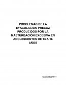 PROBLEMAS DE LA EYACULACION PRECOZ PRODUCIDOS POR LA MASTURBACIÓN EXCESIVA EN ADOLESCENTES DE 13 A 16 AÑOS