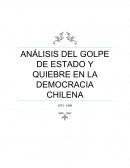 ANÁLISIS DEL GOLPE DE ESTADO Y QUIEBRE EN LA DEMOCRACIA CHILENA 1973 - 1990