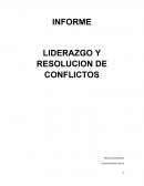 INFORME LIDERAZGO Y RESOLUCION DE CONFLICTOS