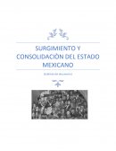 SURGIMIENTO Y CONSOLIDACIÒN DEL ESTADO MEXICANO