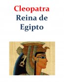 Cleopatra. Reina de Egipto