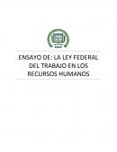 LA LEY FEDERAL DEL TRABAJO EN LOS RECURSOS HUMANOS