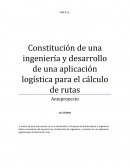 CONSTITUCIÓN DE UNA INGENIERÍA Y DESARROLLO DE UNA APLICACIÓN LOGÍSTICA MEDIANTE CÁLCULO DE RUTAS