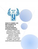 ENSAYO SOBRE LOS MECANISMOS DE SOLUCION DE CONTROVERSIAS INTERNACIONALES