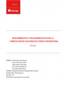 REQUERIMIENTOS Y PROCEDIMIENTOS PARA LA FABRICACIÓN DE UNA PIEZA EN TORNO CONVENCIONAL