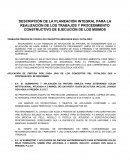 DESCRIPCIÓN DE LA PLANEACIÓN INTEGRAL PARA LA REALIZACIÓN DE LOS TRABAJOS Y PROCEDIMIENTO CONSTRUCTIVO DE EJECUCIÓN DE LOS MISMOS
