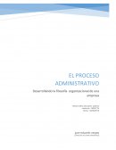 Proceso administrativo. Dessarollando la filosofia de una organización