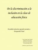 De la discriminación a la inclusión en la clase de educación física. Necesidades educativas especiales asociadas a: Discapacidad Visual