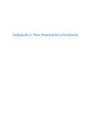 Evaluación 1: Ética Empresarial y Económica