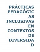 PRÁCTICAS PEDAGÓGICAS INCLUSIVAS EN CONTEXTOS DE DIVERSIDAD