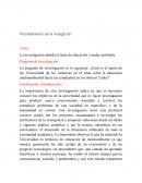 La investigación aborda el tema de educación y medio ambiente