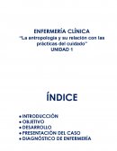 ENFERMERÍA CLÍNICA “La antropología y su relación con las prácticas del cuidado”