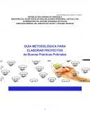 GUÍA METODOLÓGICA PARA ELABORAR PROYECTOS de Buevas Prácticas Policiales