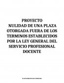 PROYECTO NULIDAD DE UNA PLAZA OTORGADA FUERA DE LOS TERMINOS ESTABLECIDOS POR LA LEY GENERAL DEL SERVICIO PROFESIONAL DOCENTE