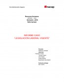 INFORME CASO “LEGISLACIÓN LABORAL VIGENTE”
