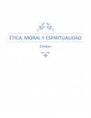 Ensayo de Etica, moral y espitrualidad
