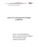 CASO HILTON MANUFACTURING COMPANY . Costos para decisiones estratégicas