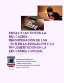INCORPORACIÓN DE LAS TIC`S EN LA EDUCACIÓN Y SU IMPLEMENTACIÓN EN LA EDUCACIÓN ESPECIAL