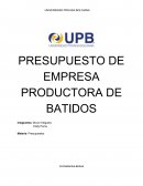 PRESUPUESTO DE EMPRESA PRODUCTORA DE BATIDOS