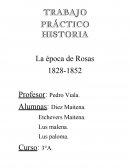 TRABAJO PRÁCTICO HISTORIA La época de Rosas 1828-1852