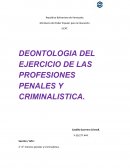 DEONTOLOGIA DEL EJERCICIO DE LAS PROFESIONES PENALES Y CRIMINALISTICA