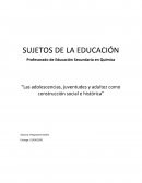 Las adolescencias, juventudes y adultez como construcción social e histórica