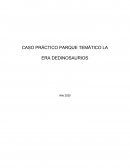 CASO PRÁCTICO PARQUE TEMÁTICO LA ERA DE DINOSAURIOS