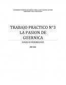TRABAJO PRACTICO N°3 LA PASION DE GUERNICA