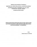 CREAR ESTRATEGIAS METODOLÓGICAS PARA FORTALECER LAS CPRACTICAS EN EL ÁREA DE EDUCACIÓN FÍSICA EN EL LICEO BOLIVARIANO “EL NAZARENO”