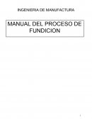 INGENIERIA DE MANUFACTURA MANUAL DEL PROCESO DE FUNDICION