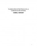 PLANEACIÒN ESTRATÈGICA DE LA COMUNICACIÒN INTERAL “ANIMAL HEROES”