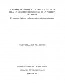 LA ANARQUIA ES LO QUE LOS ESTADOS HACEN DE ELLA. LA CONSTRUCCION SOCIAL DE LA POLITICA DEL PODER