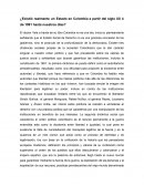 ¿Existió realmente un Estado en Colombia a partir del siglo XX ó de 1991 hasta nuestros días?