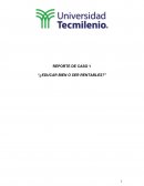REPORTE DE CASO 1 “¿EDUCAR BIEN O SER RENTABLES?”